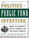 The Politics of Public Fund Investing (eBook): How to Modify Wall Street to Fit Main Street